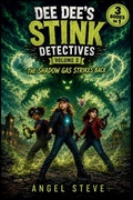 Cover: Dee Dee's Stink Detective Volume 3 the Shadow Gas Strikes Back - Angel Steve