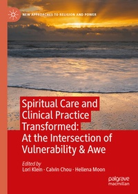 Enlarge image Cover: Spiritual Care and Clinical Practice Transformed: At the Intersection of Vulnerability & Awe - Palgrave Macmillan