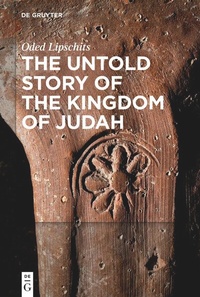 Bild vergrößern Bild: The Untold Story of the Kingdom of Judah - De Gruyter