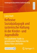 Cover: Reflexive Sozialp&auml;dagogik und systemische Haltung in der Kinder- und Jugendhilfe - Springer VS