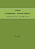 Cover: Jagdrecht Bundesjagdgesetz, Hessisches Jagdrecht (3. Auflage) - BoD - Books on Demand