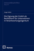 Cover: Die Eignung der GmbH als Rechtsform f&uuml;r Unternehmen in Verantwortungseigentum - Nomos