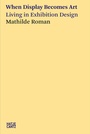 Cover: When Display Becomes Art - Hatje Cantz Verlag
