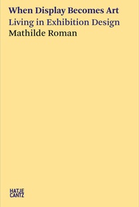 Enlarge image Cover: When Display Becomes Art - Hatje Cantz Verlag