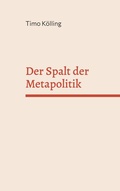 Cover: Der Spalt der Metapolitik - BoD - Books on Demand