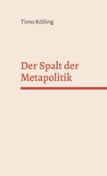Cover: Der Spalt der Metapolitik - BoD - Books on Demand