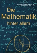 Cover: Die Mathematik hinter allem - BoD - Books on Demand