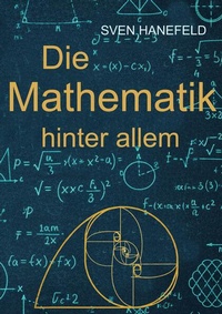 Enlarge image Cover: Die Mathematik hinter allem - BoD - Books on Demand