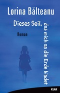 Cover: Dieses Seil, das mich an die Erde bindet - KLAK Verlag