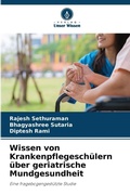 Cover: Wissen von Krankenpflegeschuelern ueber geriatrische Mundgesundheit - Verlag Unser Wissen