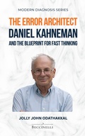 Cover: The Error Architect: Daniel Kahneman and the Blueprint for Fast Thinking (Modern Diagnosis) - Beccinelli Global Publishing House