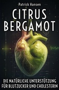 Cover: Citrus Bergamot - Die nat&uuml;rliche Unterst&uuml;tzung f&uuml;r Blutzucker und Cholesterin - Bookmundo