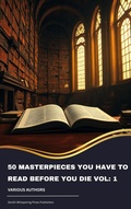 Cover: 50 Masterpieces you have to read before you die vol: 1 - Zenith Whispering Pines Publishers