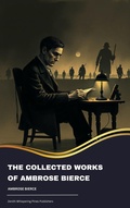 Cover: The collected works of Ambrose Bierce - Zenith Whispering Pines Publishers