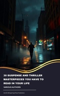 Cover: 30 Suspense and Thriller Masterpieces You Have to Read in Your Life - Zenith Whispering Pines Publishers