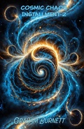 Cover: Cosmic Chaos Installment 2 (The Cosmic Chaos Novelization Saga, #2) - GRAHAM BURNETT