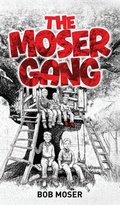 Cover: The Moser Gang - Good Seed Publishing Co.