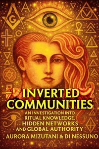 Enlarge image Cover: Inverted Communities An Investigation into Ritual Knowledge, Hidden Networks, and Global Authority (The Inverted Matrix Duology, #1) - Ajala Legacy Forum