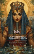 Cover: ISIS: La Tejedora de la Vida: De los Pantanos del Nilo a la Reina de Mil Nombres (EGIPTO) - La Tejedora de Mundos