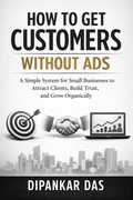 Cover: How to Get Customers Without Ads (The Organic Growth Series, #1) - Dipankar Das
