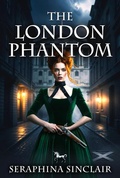Cover: The London Phantom (The phantom chronicles, #4) - Seraphina Sinclair