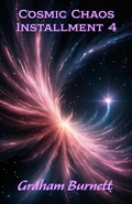 Cover: Cosmic Chaos Installment 4 (The Cosmic Chaos Novelization Saga, #4) - GRAHAM BURNETT