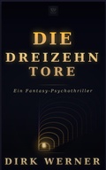 Cover: Die Dreizehn Tore - Dirk Werner