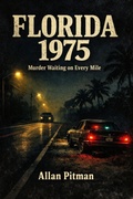 Cover: FLORIDA 1975  Murder Waiting on Every Mile - Allan Pitman