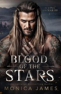 Cover: Blood of the Stars (In Love and War: Book 3) - Monica James