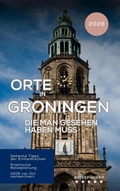 Cover: Orte in Groningen die man gesehen haben muss (Das kleine Reisebuch) - Equilibrium Press