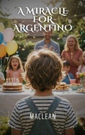 Cover: A miracle for Argentino - Ricardo MacLean