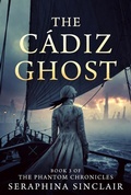 Cover: The Cadiz Ghost (The phantom chronicles, #3) - Seraphina Sinclair