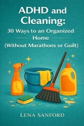 Cover: ADHD and Cleaning: 30 Ways to an Organized Home (Without Marathons or Guilt) - Ls Publishing