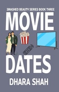 Cover: Movie Dates: A Tale Of When A Beast Turns Into A Prince (Smashed Beauty, #3) - Dhara Shah