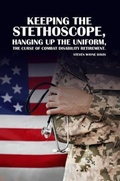 Cover: Keeping The Stethoscope, Hanging Up The Uniform! - Kindle Book Publishing