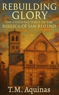 Cover: Rebuilding Glory - T.M. Aquinas Publishing