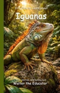 Cover: It's Time to Learn about Iguanas - Silent King Books