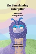 Cover: The Complaining Caterpillar - Energy Illumination, LLC