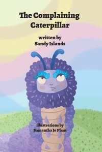 Enlarge image Cover: The Complaining Caterpillar - Energy Illumination, LLC
