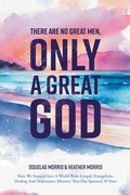 Cover: There Are No Great Men, Only a Great God - Covenant Books