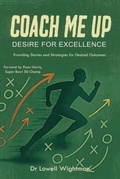 Cover: Coach Me Up, Desire for Excellence - Dr. Lowell Wightman