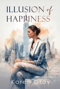 Cover: Illusion of Happiness - Karen Gray