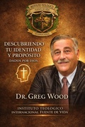 Cover: Descubriendo Tu Identidad Y Proposito - Dr. Greg Wood