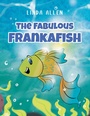 Cover: The Fabulous Frankafish - Page Publishing, Inc.