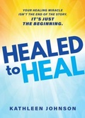 Cover: Healed to Heal - Kathleen Johnson Ministries