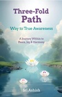 Cover: Three-Fold Path: Way to True Awareness - Three-Fold Path Publications