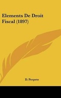 Bild: Elements de Droit Fiscal (1897) - Kessinger Publishing