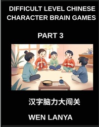 Enlarge image Cover: Difficult Level Chinese Character Brain Games (Part 3)- Engaging Puzzles for Kids and Adults Offering Multiple Choice Questions and Solutions for Rapid Chinese Character Learning Across HSK All Levels - Difficult Level Chinese Character Brain Games