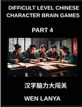 Cover: Difficult Level Chinese Character Brain Games (Part 4)- Mind-Bending Puzzles for Every Age Group with Multiple Choice Challenges and Solutions to Master Chinese Characters Fast at HSK All Levels - Difficult Level Chinese Character Brain Games