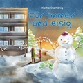 Cover: F&uuml;r immer und eisig - epubli
